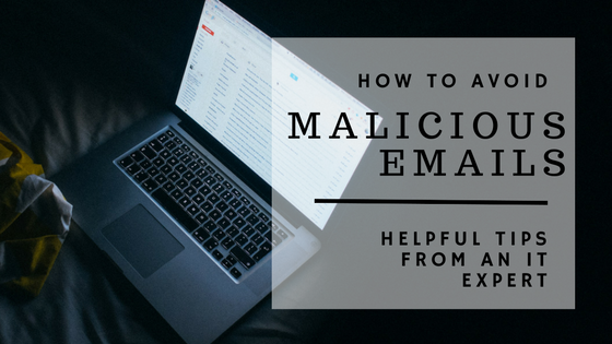 Avoid Malicious Emails: Helpful Tips from an IT Expert ... Avoid Malicious Emails: Helpful Tips from an IT Expert ...