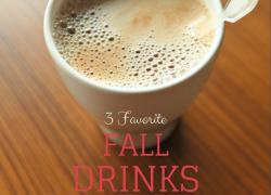 3 Favorite Fall Drinks You Can Make at Home 3 Favorite Fall Drinks You Can Make at Home
