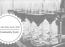Love the Wine You're With: A Community Event Love the Wine You're With: A Community Event