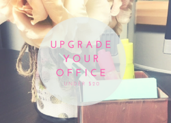 Upgrade your Office Space for Under $20 Upgrade your Office Space for Under $20