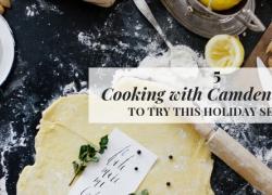 5 Cooking with Camden Recipes to Try this Holiday Season 5 Cooking with Camden Recipes to Try this Holiday Season