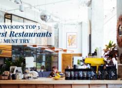 Hollywood's Top 3 Trendiest Restaurants You Must Try! Hollywood's Top 3 Trendiest Restaurants You Must Try!