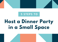 5 Steps to Host a Dinner Party in a Small Space 5 Steps to Host a Dinner Party in a Small Space