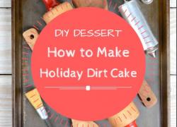 DIY Dessert: How to Make Holiday Dirt Cake DIY Dessert: How to Make Holiday Dirt Cake