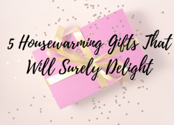 5 Housewarming Gifts That Will Surely Delight housewarming-gift-apartment-new-party