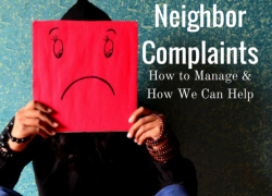 Neighbor Complaints: How to Manage & How We Can Help Neighbor Complaints: How to Manage & How We Can Help