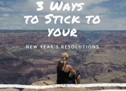 3 Ways to Stick to Your New Year’s Resolutions 3 Ways to Stick to Your New Year’s Resolutions this year