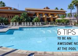 6 Tips To Be An Awesome Neighbor at the Pool 6 Tips To Be An Awesome Neighbor at the Pool