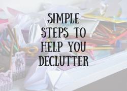 Simple Steps to Help You Declutter Simple Steps to Help You Declutter