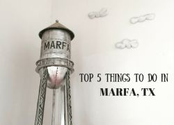 Top 5 Things to Do When Visiting Marfa, TX Top 5 Things to Do When Visiting Marfa, TX