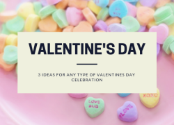 3 Ideas for Any Kind of Valentine's Day Celebration 3 Ideas for Any Kind of Valentine's Day Celebration