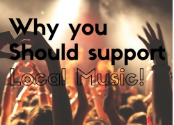 Support local music! I choose to support local music because of the great, undiscovered music and artists