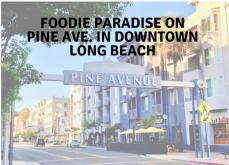 Foodie Paradise on Pine Ave. in Downtown Long Beach Foodie Paradise on Pine Ave. in Downtown Long Beach