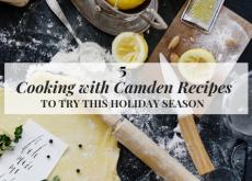5 Cooking with Camden Recipes to Try this Holiday Season 5 Cooking with Camden Recipes to Try this Holiday Season