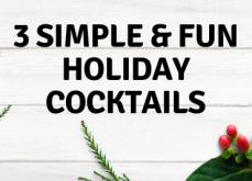 3 Simple & Fun Holiday Cocktails