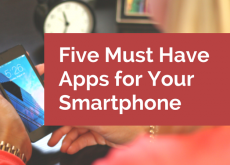 Five Must Have Apps for Your Smartphone Five Must Have Apps for Your Smartphone