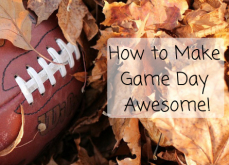 How to Make Game Day Awesome! How to Make Game Day Awesome!