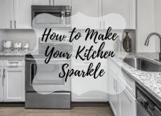 How to Make Your Kitchen Sparkle How to Make Your Kitchen Sparkle