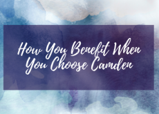 How You Benefit When You Choose Camden How You Benefit When You Choose Camden
