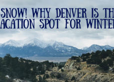 Let it Snow! Why Denver is the Best Vacation Spot for Winter Mountains in Colorado