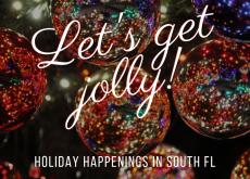 Lets get Jolly! Holiday in South FL