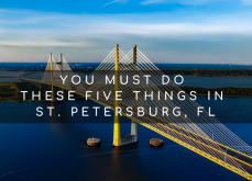 You Must Do These Five Things in St. Petersburg, Florida You Must Do These Five Things in St. Petersburg, Florida