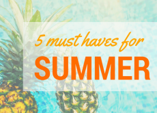 5 Must Haves for Summer 5 Must Haves for Summer