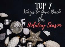 Top 7 Ways to Give Back This Holiday Season Top 7 Ways to Give Back This Holiday Season