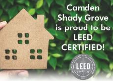 Camden Shady Grove is Proud to be LEED CERTIFIED Camden Shady Grove is Proud to be LEED CERTIFIED
