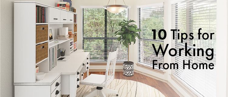 10 Tips for Working From Home 10 Tips for Working From Home