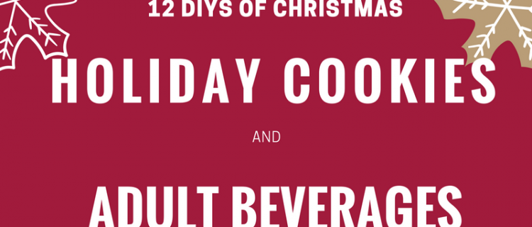 12 DIYS of Christmas: Holiday Cookies and Adult Beverages 12 DIYS of Christmas: Holiday Cookies and Adult Beverages