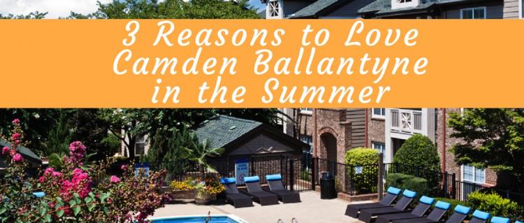 3 Reasons to Love Camden Ballantyne in the Summer! 3 Reasons to Love Camden Ballantyne in the Summer!