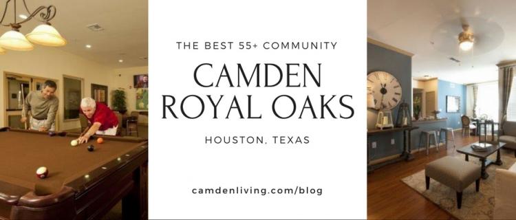 Here is why Camden Royal Oaks is the Best 55+ community in Houston, Texas Camden Royal Oaks - The Best 55+ Community in Houston, Texas