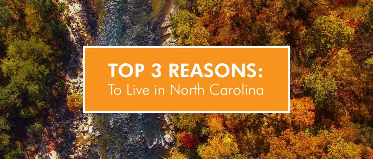 Top 3 Reasons to Live in North Carolina Top 3 Reasons to Live in North Carolina