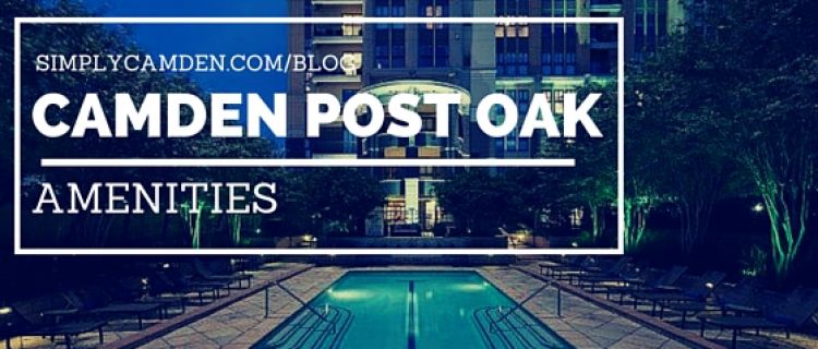 What Amenities Does Camden Post Oak Amenities? What Amenities Does Camden Post Oak Amenities?