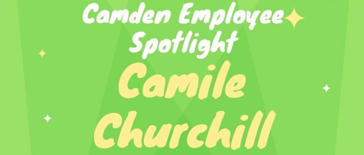 Camden Employee Spotlight: Camile Churchill Camden Employee Spotlight: Camile Churchill