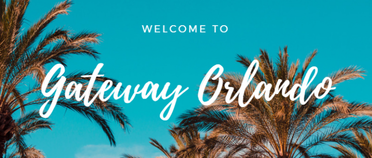 Welcome to Gateway Orlando Welcome to Gateway Orlando