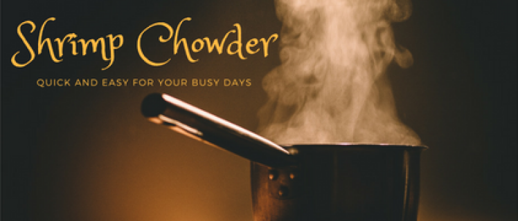 Quick and Easy Dinner for a Busy Day: Shrimp Chowder Quick and Easy Dinner for a Busy Day: Shrimp Chowder