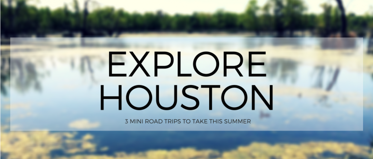 Explore Houston, Texas this summer! Three road trips within an hour of Houston, Texas.