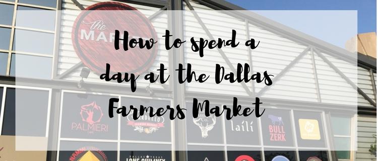 How to spend a day at the Dallas Farmers Market How to spend a day at the Dallas Farmers Market