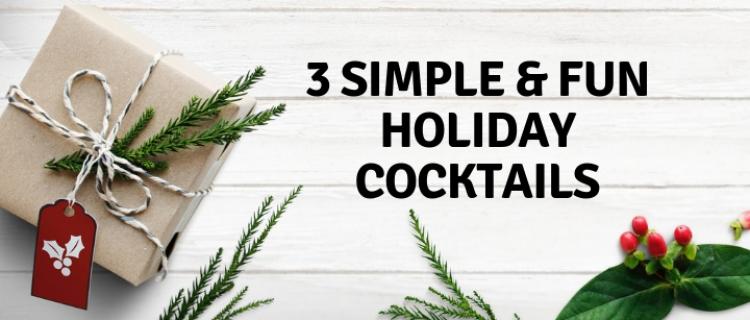 3 Simple & Fun Holiday Cocktails