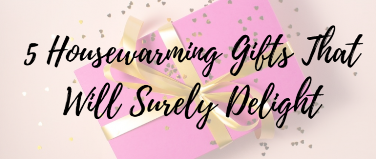 5 Housewarming Gifts That Will Surely Delight housewarming-gift-apartment-new-party