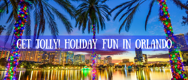 Get Jolly! Holiday Fun in Orlando Get Jolly! Holiday Fun in Orlando