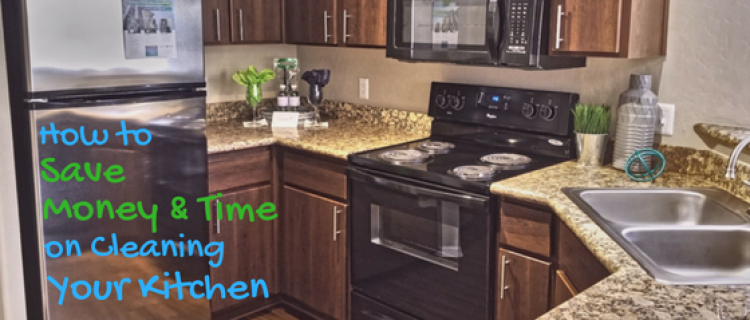 How to Save Money & Time on Cleaning Your Kitchen How to Save Money & Time on Cleaning Your Kitchen