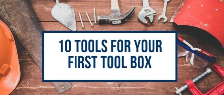 10 Tools For Your First Tool Box