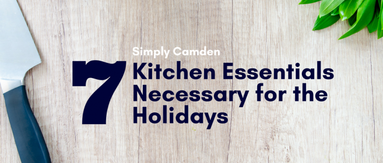 7 Kitchen Essentials Necessary for the Holidays 7 Kitchen Essentials Necessary for the Holidays