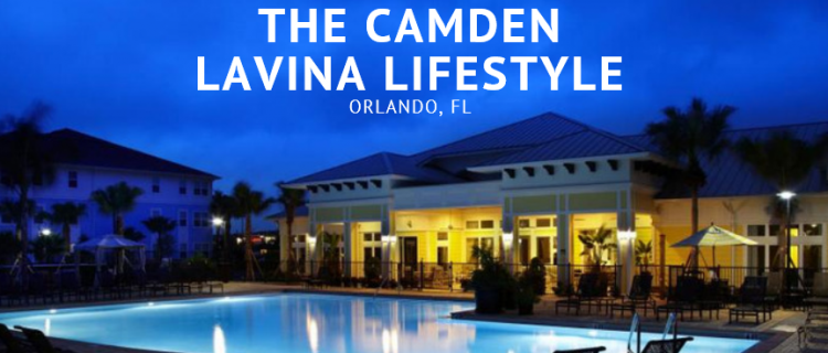 Indulge in Living the Camden LaVina Lifestyle in Orlando, Florida