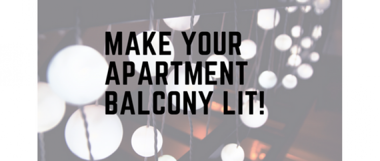 Make Your Apartment Balcony Lit! Make Your Apartment Balcony Lit!