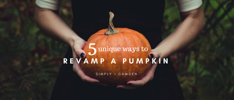 5 Unique Ways to Revamp a Pumpkin 5 Unique Ways to Revamp a Pumpkin