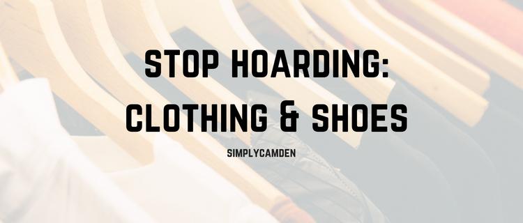 Stop Hoarding: Clothing & Shoes Stop Hoarding: Clothing & Shoes